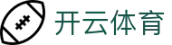 开云体育官方入口 - 认准开云体育官网唯一安全登录地址